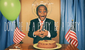 kidpresidentbeaparty